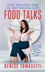 Food Talks - I Loved Them, They Left Me, But I Got Their Mothers' Recipes