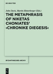 The Metaphrase of Niketas Choniates’ ›History‹ - Introduction, Edition, Commentary