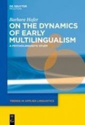 On the Dynamics of Early Multilingualism - A Psycholinguistic Study