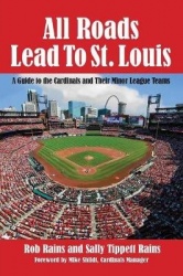 All Roads Lead to St. Louis: A Guide to the Cardinals and Their Minor League Teams