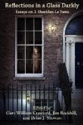 Reflections in a Glass Darkly - Essays on J. Sheridan Le Fanu