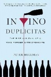 In Vino Duplicitas - The Rise and Fall of a Wine Forger Extraordinaire