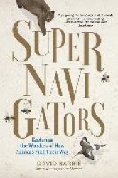 Supernavigators - Exploring the Wonders of How Animals Find Their Way