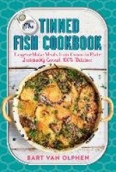 The Tinned Fish Cookbook - Easy-to-Make Meals from Ocean to Plate - Sustainably Canned, 100% Delicious