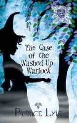The Case of the Washed-Up Warlock - Poison Ivy Charm School Book Two