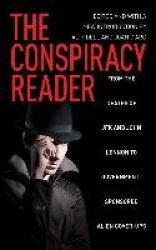 The Conspiracy Reader: From the Deaths of JFK and John Lennon to Government-Sponsored Alien Cover-Ups