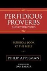 Perfidious Proverbs and Other Poems - A Satirical Look At The Bible