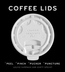 Coffee Lids - Peel, Pinch, Pucker, Puncture