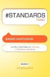# Standards Tweet Book01 - 140 Bite-Sized Ideas for Winning the Industry Standards Game