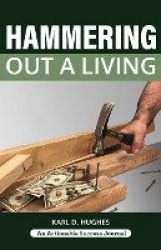 Hammering Out a Living - A Carpenter's Guide for a Successful Life