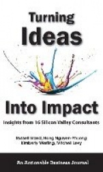 Turning Ideas Into Impact: Insights from 16 Silicon Valley Consultants