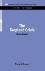 The Cropland Crisis - Myth or Reality?