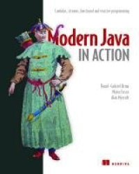 Modern Java in Action - Lambdas, streams, functional and reactive programming