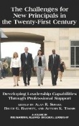 The Challenges for New Principals in the 21st Century - Developing Leadership Capabilities Through Professional Support