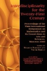 Interdisciplinarity for the 21st Century - Proceedings of the 3rd International Symposium on Mathematics and its Connections to 
