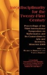 Interdisciplinarity for the 21st Century - Proceedings of the 3rd International Symposium on Mathematics and Its Connections to 