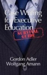 Case Writing for Executive Education - A Survival Guide