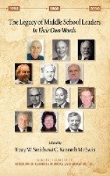 The Legacy of Middle School Leaders - In Their Own Words