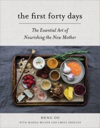 The First Forty Days - The Essential Art of Nourishing the New Mother