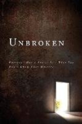 Unbroken: Everyone Has a Story; It's What You Don't Know That Matters