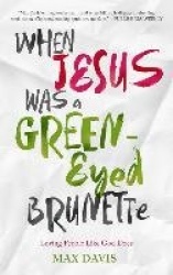 When Jesus Was a Green-Eyed Brunette