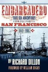 Embarcadero: True Tales of Sea Adventure from 1849 to 1906