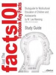 Studyguide for Multicultural Education of Children and Adolescents by Manning, M. Lee, ISBN 9780205592562