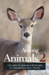 Among Animals 2 - The Lives of Animals and Humans in Contemporary Short Fiction