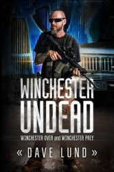 Winchester Undead - Winchester Over (Book One) and Winchester Prey (Book Two)
