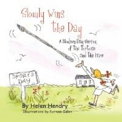 Slowly Wins the Day - A Modern Day Version of the Tortoise and the Hare