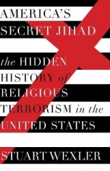 America's Secret Jihad - The Hidden History of Religious Terrorism in the United Stat