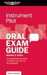 Instrument Pilot Oral Exam Guide - The comprehensive guide to prepare you for the FAA checkride