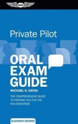 Private Pilot Oral Exam Guide - The Comprehensive Guide to Prepare You for the Faa Checkride