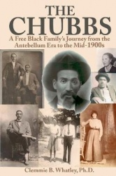 The Chubbs - A Free Black Family's Journey from the Antebellum Era to the Mid-1900s