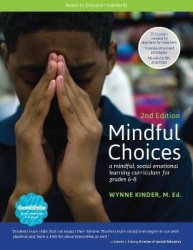 Mindful Choices, 2nd Edition - A Mindful, Social Emotional Learning Curriculum for Grades 6-8