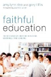 Faithful Education - Themes and Values for Teaching, Learning, and Leading