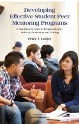 Developing Effective Student Peer Mentoring Programs - A Practitioner's Guide to Program Design, Delivery, Evaluation, and Train