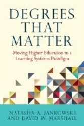 Degrees That Matter - Moving Higher Education to a Learning Systems Paradigm