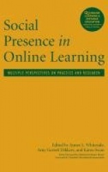 Social Presence in Online Learning - Multiple Perspectives on Practice and Research