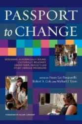 Passport to Change - Designing Academically Sound, Culturally Relevant, Short-Term, Faculty-Led Study Abroad Programs
