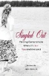 Singled Out: Finding Contentment When Its Just You and the Lord