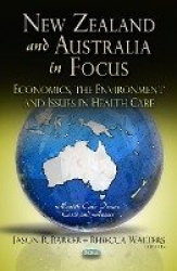New Zealand & Australia in Focus - Economics, the Environment & Issues in Health Care