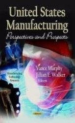 U.S Manufacturing - Perspectives & Prospects