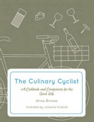 The Culinary Cyclist - A Cookbook and Companion for the Good Life