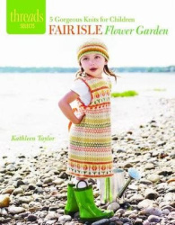 Fair Isle Flower Garden - 5 Gorgeous Knits for Children