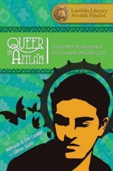 Queer in Aztlán - Chicano Male Recollections of Consciousness and Coming Out