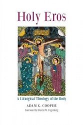 Holy Eros - A Liturgical Theology of the Body
