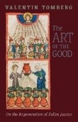 The Art of the Good - On the Regeneration of Fallen Justice