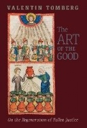 The Art of the Good - On the Regeneration of Fallen Justice