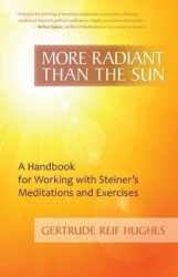 More Radiant Than the Sun - A Handbook for Working with Steiner's Meditations and Exercises